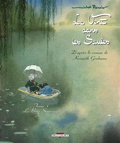 Le vent dans les saules. Vol. 1. Le bois sauvage