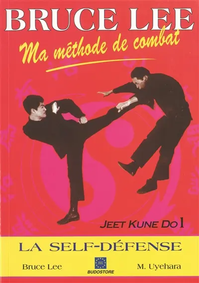 Ma méthode de combat : jeet kune do. Vol. 1. Techniques de self-défense
