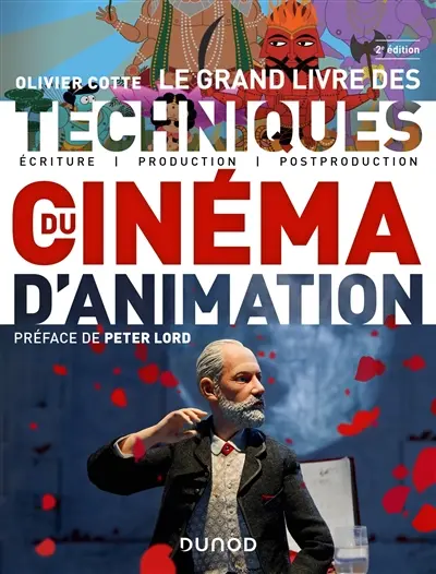 Le grand livre des techniques du cinéma d'animation : écriture, production, post-production