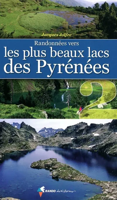 Randonnées vers les plus beaux lacs des Pyrénées. Vol. 2