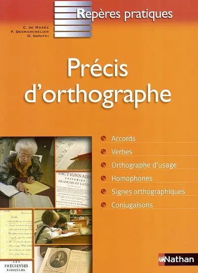 Précis d'orthographe : accords, verbes, orthographe d'usage, homophones, signes orthographiques, conjugaisons