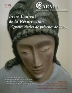 Carmel, n° 151. Frère Laurent de la Résurrection : quatre siècles de présence de Dieu