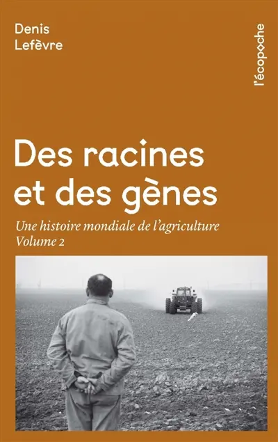 Des racines et des gènes : une histoire mondiale de l'agriculture. Vol. 2
