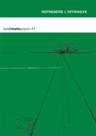 Lundi Matin, n° 5. Reprendre l'offensive