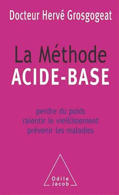 La méthode acide-base : perdre du poids, ralentir le vieillissement, prévenir les maladies