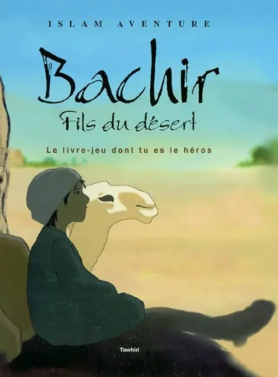 Bachir, fils du désert : le livre-jeu dont tu es le héros