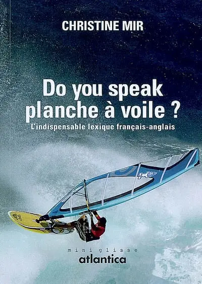 Do you speak planche à voile ? : l'indispensable lexique français-anglais