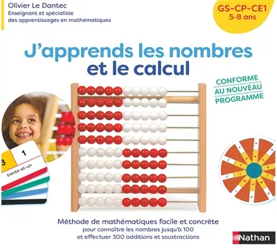 J'apprends les nombres et le calcul GS, CP, CE1, 5-8 ans : méthode de mathématiques facile et concrète pour connaître les nombres jusqu'à 100 et effectuer 300 additions et soustractions : conforme au nouveau programme