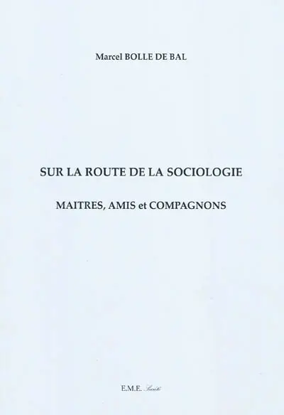 Sur la route de la sociologie : maîtres, amis et compagnons