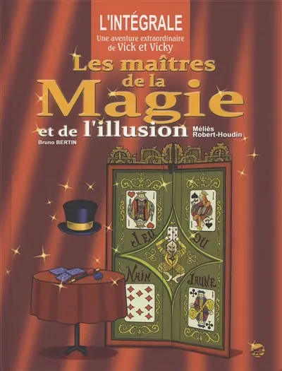 Les aventures de Vick et Vicky. Les maîtres de la magie et de l'illusion : l'intégrale