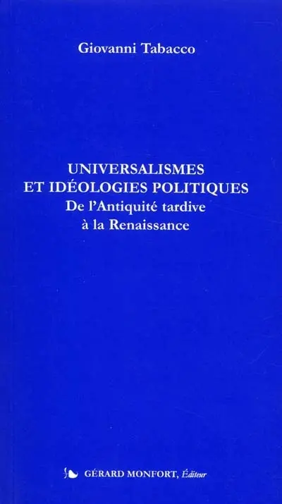 Universalismes et idéologies politiques : de l'Antiquité tardive à la Renaissance