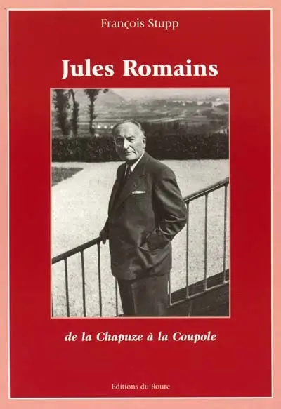 Jules Romains : de la Chapuze à la Coupole