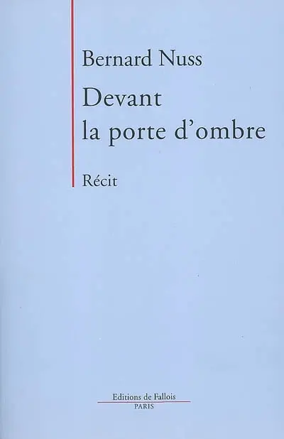 Devant la porte d'ombre : récit