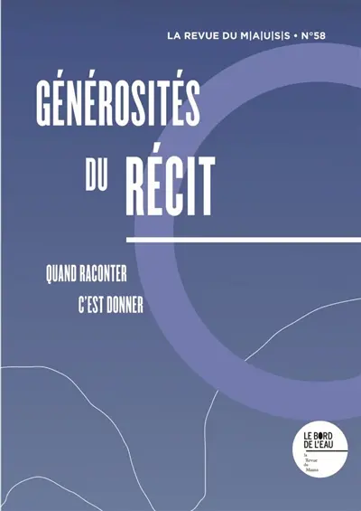 Revue du MAUSS, n° 58. Générosités du récit : quand raconter, c'est donner