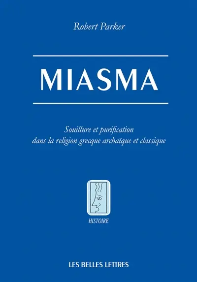 Miasma : souillure et purification dans la religion grecque archaïque et classique