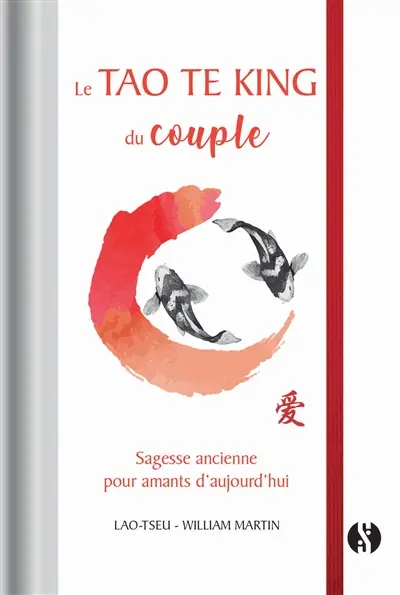 Le Tao te king du couple : sagesse ancienne pour amants d'aujourd'hui