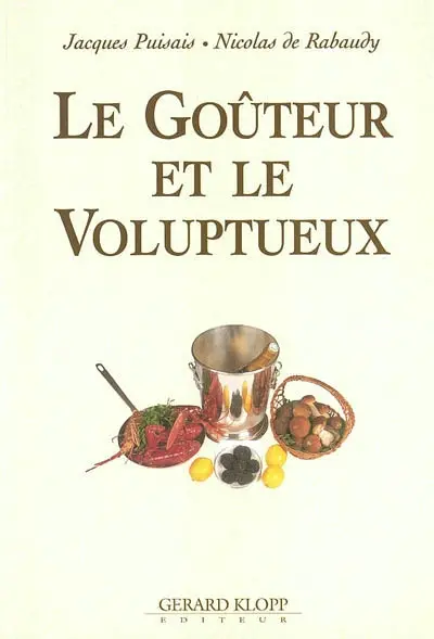Le goûteur et le voluptueux : scènes de la vie gourmande