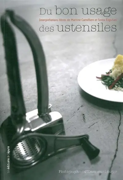 Du bon usage des ustensiles : petit travail décalé sur des objets si familiers, que parfois on en oublierait les autres tâches auxquelles ils sont destinés