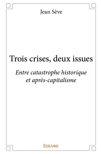 Trois crises, deux issues : Entre catastrophe historique et après-capitalisme
