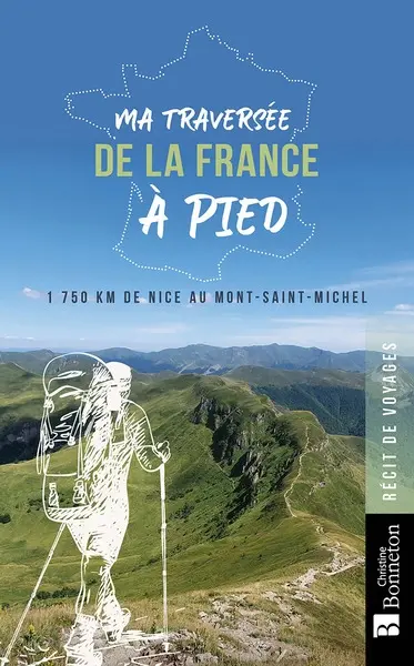 Ma traversée de la France à pied : 1.750 km de Nice au Mont-Saint-Michel