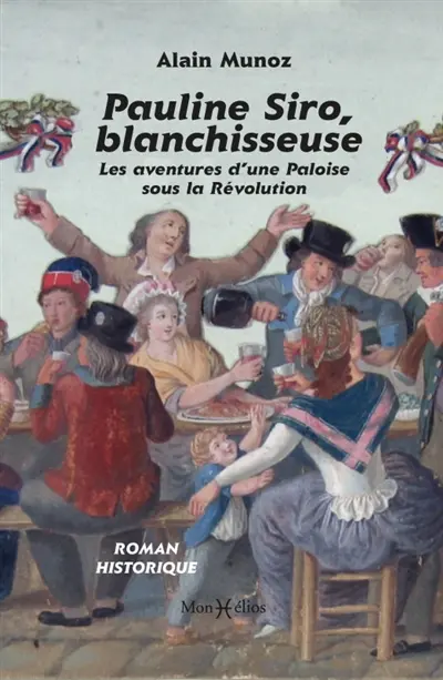 Pauline Siro, blanchisseuse : les aventures d'une Paloise sous la Révolution. Vol. 1