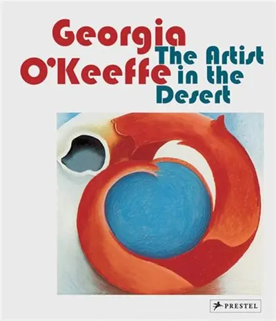 Georgia O´Keeffe The Artist in the Desert (New ed)