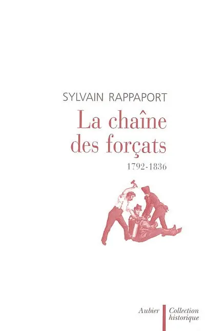 La chaîne des forçats : 1792-1836