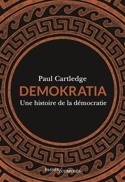 Demokratia : une histoire de la démocratie