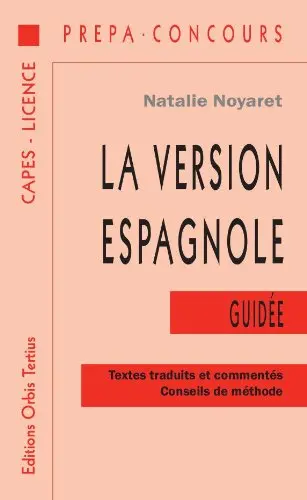 La version espagnole guidée : textes traduits et commentés, conseils de méthode