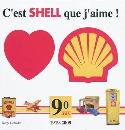 C'est Shell que j'aime ! : 1919-2009