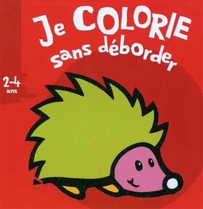 Je colorie sans déborder, 2-4 ans : hérisson