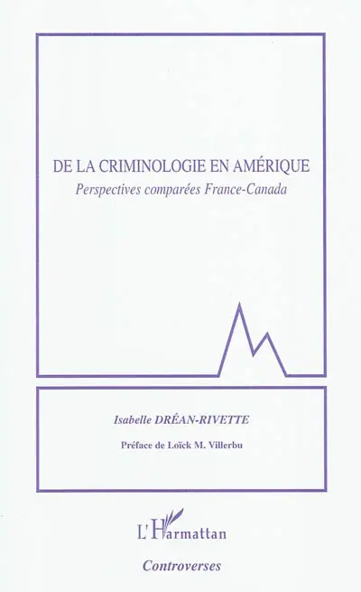 De la criminologie en Amérique : perspectives comparées France-Canada