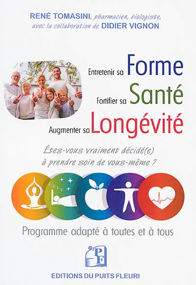 Entretenir sa forme, fortifier sa santé, augmenter sa longévité : programme adapté à toutes et à tous