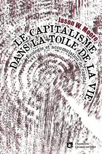 Le capitalisme dans la toile de la vie : écologie et accumulation du capital