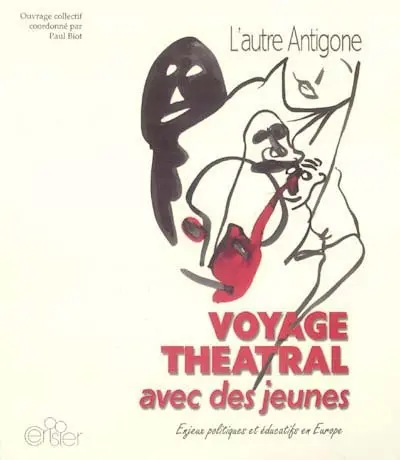 Voyage théâtral avec les jeunes : enjeux politiques et éducatifs en Europe