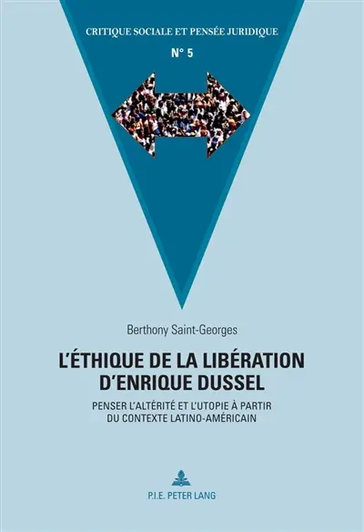 L'éthique de la libération d'Enrique Dussel : penser l'altérité et l'utopie à partir du contexte latino-américain