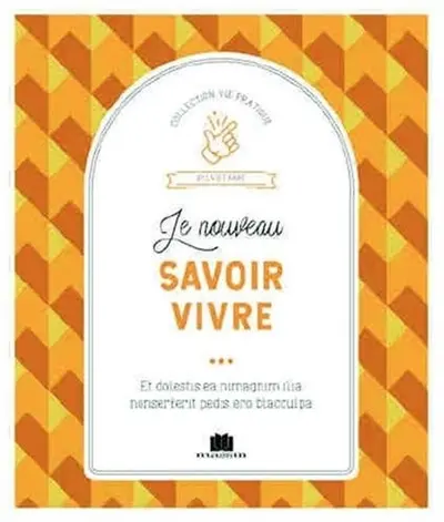 Le nouveau savoir vivre : les règles d'or pour bien se comporter en société