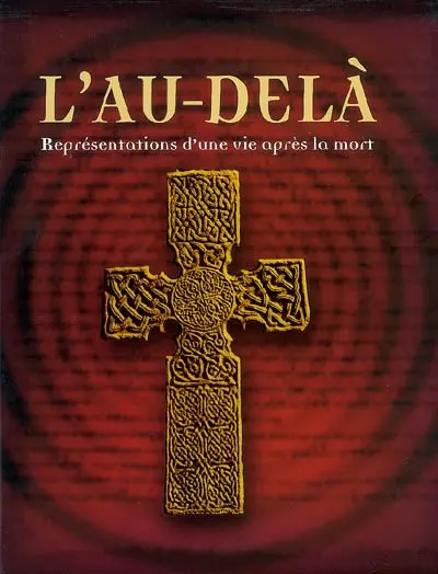 L'au-delà : représentations d'une vie après la mort