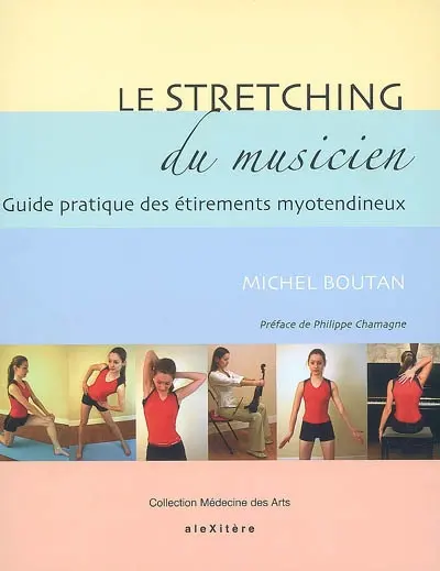 Le stretching du musicien : guide pratique des étirements myo-tendineux à l'usage des musiciens
