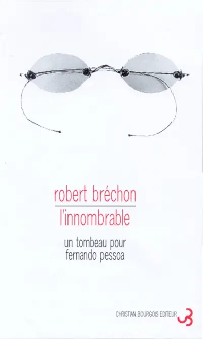 L'innombrable : un tombeau pour Fernando Pessoa