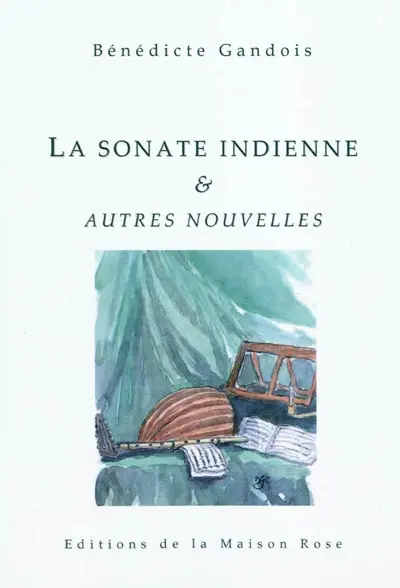 La sonate indienne : & autres nouvelles