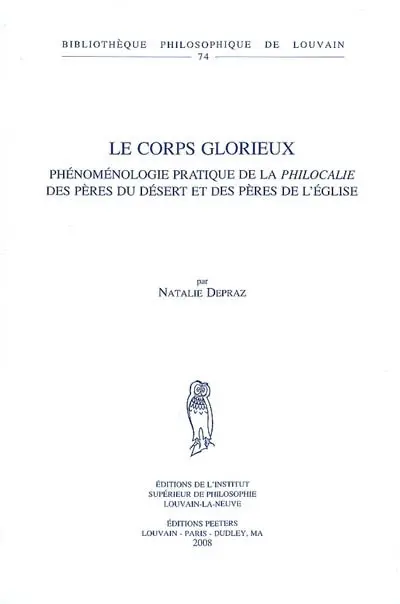 Le corps glorieux : phénoménologie pratique de la philocalie des Pères du désert et des Pères de l'Eglise