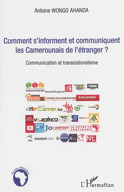 Comment s'informent et communiquent les Camerounais de l'étranger ? : communication et transnationalisme