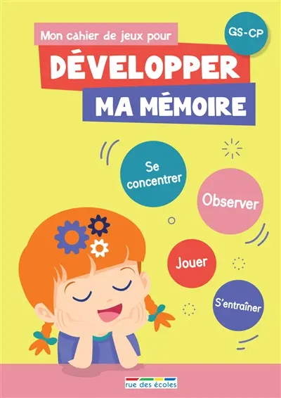 Mon cahier de jeux pour développer ma mémoire GS-CP : se concentrer, observer, jouer, s'entraîner