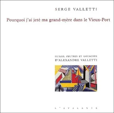 Pourquoi j'ai jeté ma grand-mère dans le Vieux-Port