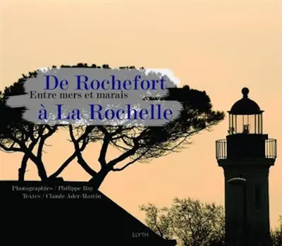De Rochefort à La Rochelle : entre mers et marais