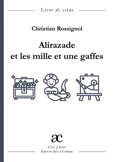 Alirazade et les mille et une gaffes : livre de scène : comédie en trois actes