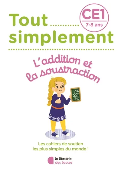 Tout simplement, l'addition et la soustraction CE1, 7-8 ans