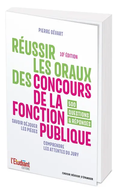 Réussir les oraux des concours de la fonction publique : savoir déjouer les pièges, comprendre les attentes du jury : 500 questions & réponses