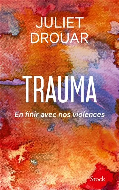 Trauma : en finir avec nos violences
